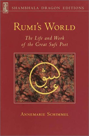 Rumi's World The Life and Works of the Greatest Sufi Poet  2001 9780877736110 Front Cover