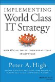 Implementing World Class IT Strategy How IT Can Drive Organizational Innovation  2014 9781118634110 Front Cover