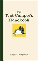 The Tent Camper’s Handbook:   2012 9781475935110 Front Cover