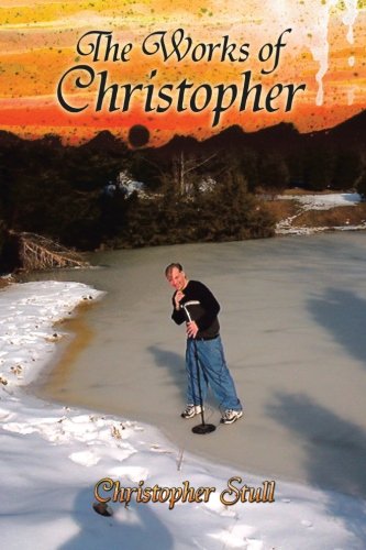 The Works of Christopher:   2012 9781475951110 Front Cover