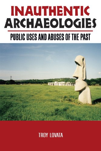 Inauthentic Archaeologies Public Uses and Abuses of the Past  2007 9781598740110 Front Cover
