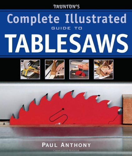 Taunton's Complete Illustrated Guide to Tablesaws   2009 9781600850110 Front Cover