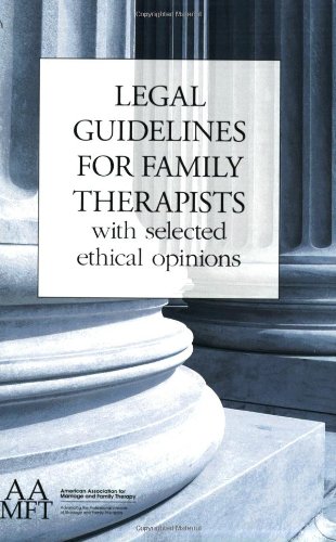 Legal Guidelines for Family Therapists : With Selected Ethical Opinions N/A 9781931846110 Front Cover