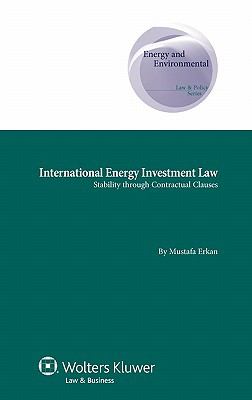 International Energy Investment Law Stability Through Contractual Clauses  2011 9789041134110 Front Cover