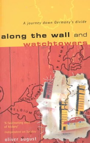 Along the Wall and Watchtowers A Journey down Germany's Divide  2000 9780006531111 Front Cover