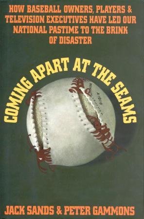 Coming Apart at the Seams How Baseball Owners, Players, Agents and Television Executives Have Led Our National Pastime to the Brink of Disaster  1993 9780025424111 Front Cover
