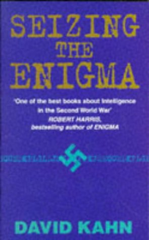 SEIZING THE ENIGMA: RACE TO BREAK THE GERMAN U-BOAT CODES, 1939-43 N/A 9780099784111 Front Cover