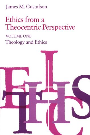 Ethics from a Theocentric Perspective, Volume 1 Theology and Ethics  1983 (Reprint) 9780226311111 Front Cover