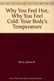 Why You Feel Hot, Why You Feel Cold : Your Body's Temperature N/A 9780316092111 Front Cover