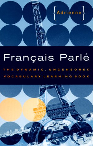 Francais Parle The Dynamic, Uncensored Vocabulary Learning Book  1999 9780393318111 Front Cover