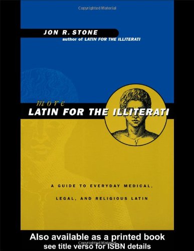More Latin for the Illiterati A Guide to Medical, Legal and Religious Latin  1999 9780415922111 Front Cover