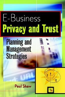 E-Business Privacy and Trust Planning and Management Strategies  2001 9780471218111 Front Cover