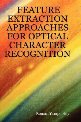 Feature Extraction Approaches for Optical Character Recognition   2007 9780615155111 Front Cover