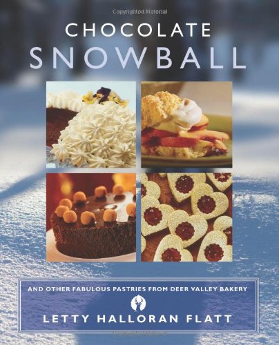 Chocolate Snowball And Other Fabulous Pastries from Deer Valley Bakery 2nd 9780762761111 Front Cover