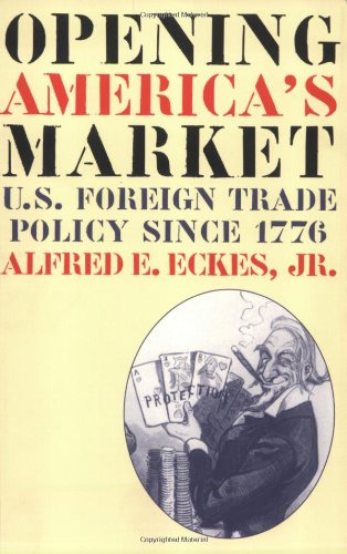 Opening America's Market U. S. Foreign Trade Policy Since 1776  1999 9780807848111 Front Cover