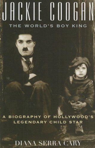 Jackie Coogan: the World's Boy King A Biography of Hollywood's Legendary Child Star N/A 9780810859111 Front Cover
