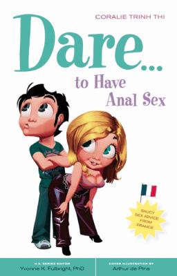 Dare... to Have Anal Sex   2008 9780897935111 Front Cover
