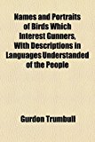Names and Portraits of Birds Which Interest Gunners, with Descriptions in Languages Understanded of the People N/A 9781153047111 Front Cover