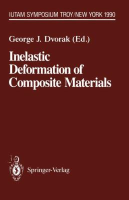 Inelastic Deformation of Composite Materials IUTAM Symposium Troy/New York 1990  1991 9781461391111 Front Cover