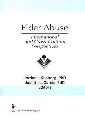 Elder Abuse International and Cross-Cultural Perspectives  1995 9781560247111 Front Cover