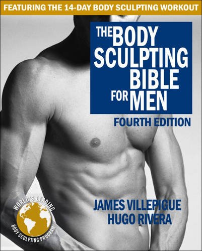The Body Sculpting Bible for Men, Fourth Edition: The Ultimate Men's Body  Sculpting and Bodybuilding Guide Featuring the Best Weight Training  Workouts  Plans Guaranteed to Gain Muscle & Burn Fat: Villepigue