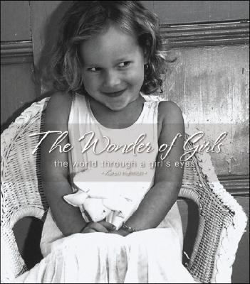 Wonder of Girls The World Through the Eyes of Girls  2007 9781581826111 Front Cover