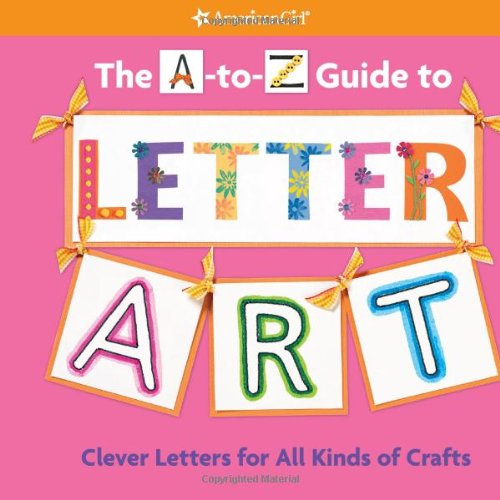 A-to-Z Guide to Letter Art Clever Letters for All Kinds of Crafts N/A 9781593694111 Front Cover