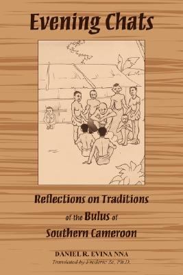 Evening Chats : Reflections on Traditions of the Bulus of Southern Cameroon N/A 9781595942111 Front Cover
