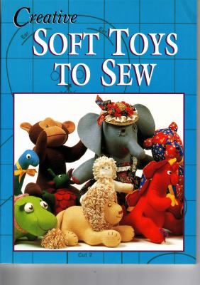 Creative Soft Toys to Sew   2005 9781877080111 Front Cover