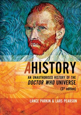 AHistory: an Unauthorized History of the Doctor Who Universe (Third Edition)  3rd (Revised) 9781935234111 Front Cover