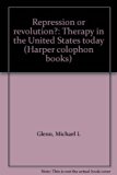 Repression or Revolution? : Therapy in the United States Today N/A 9780060910112 Front Cover