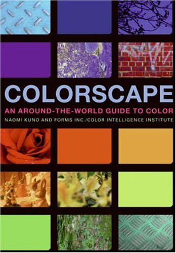 Colorscape An Around-The-World Guide to Color  2007 9780061210112 Front Cover