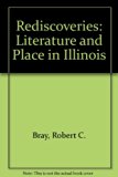 Rediscoveries Literature and Place in Illinois  1982 9780252009112 Front Cover