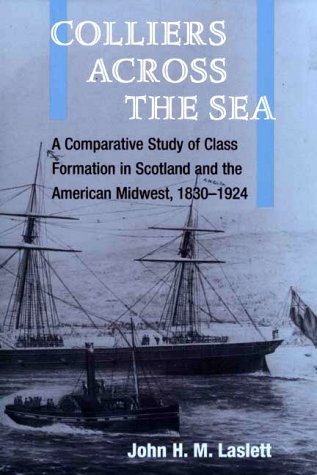 Colliers Across the Sea A Comparative Study of Class Formation in Scotland and the American Midwest, 1830-1924  2000 9780252025112 Front Cover