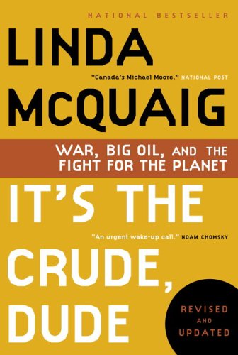 It's the Crude, Dude : War, Big Oil and the Fight for the Planet  2005 9780385660112 Front Cover