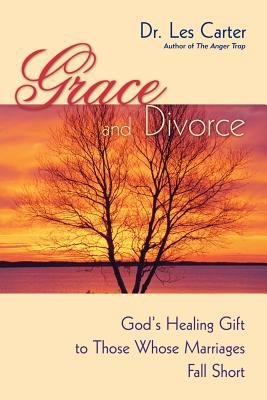 Grace and Divorce God's Healing Gift to Those Whose Marriages Fall Short  2005 9780470490112 Front Cover