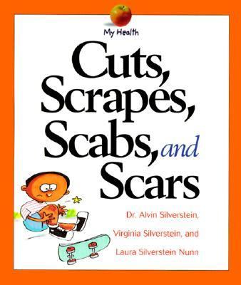 Cuts, Scrapes, Scabs, and Scars  N/A 9780531164112 Front Cover