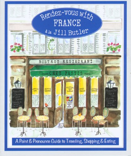 Rendez-Vous with France A Point and Pronounce Guide to Traveling, Shopping, and Eating  2001 9780762722112 Front Cover