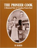 Pioneer Cook : A Historical View of Canadian Prairie Food N/A 9780920490112 Front Cover