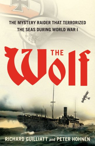 Wolf The Mystery Raider That Terrorized the Seas During World War I N/A 9781416576112 Front Cover
