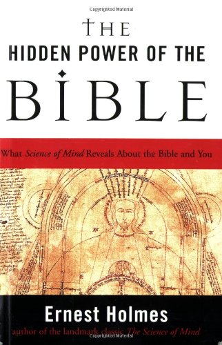 Hidden Power of the Bible What Science of Mind Reveals about the Bible and You  2006 9781585425112 Front Cover