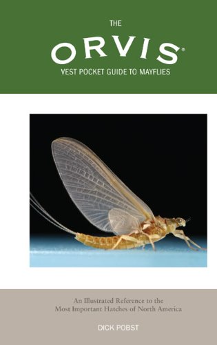 Orvis Vest Pocket Guide to Mayflies An Illustrated Reference to the Most Important Hatches of North America  2007 9781592285112 Front Cover