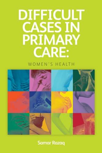 Difficult Cases in Primary Care Women's Health  2013 9781846195112 Front Cover