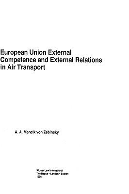 European Union External Competence and External Relations in Air Transport   1996 9789041101112 Front Cover