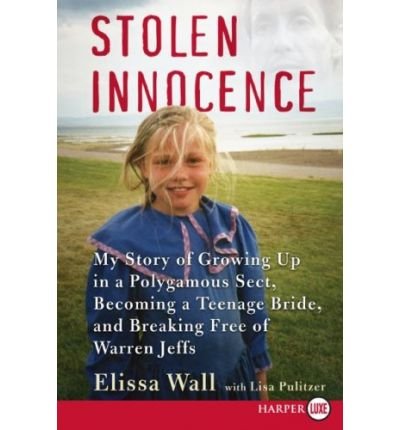 Stolen Innocence My Story of Growing Up in a Polygamous Sect, Becoming a Teenage Bride, and Breaking Free of Warren Jeffs  2008 9780007291113 Front Cover