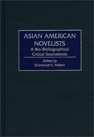Asian American Novelists A Bio-Bibliographical Critical Sourcebook  2000 9780313309113 Front Cover
