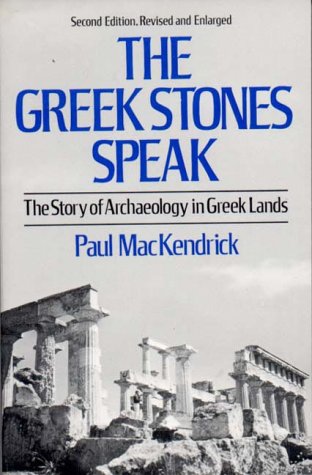 Greek Stones Speak The Story of Archaeology in Greek Lands 2nd 1981 (Revised) 9780393301113 Front Cover