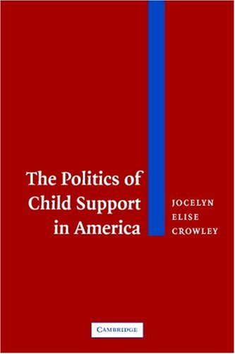 Politics of Child Support in America   2003 9780521535113 Front Cover