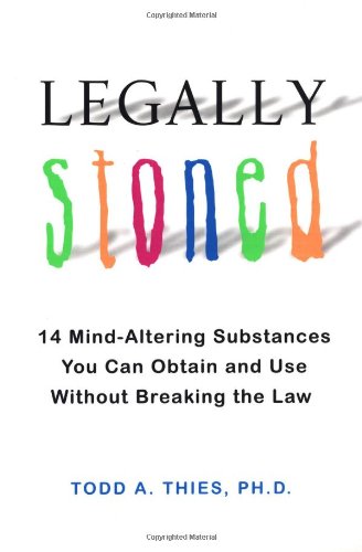 Legally Stoned 14 Mind-Altering Substances You Can Obtain and Use Without Breaking the Law  2009 9780806531113 Front Cover