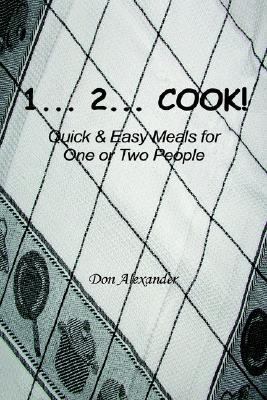 1, 2 Cook Quick and Easy Meals for One or Two People N/A 9781403357113 Front Cover